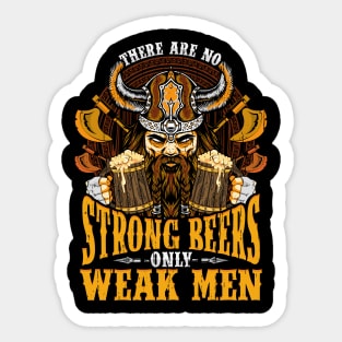 There are no Strong Beers only weak men Sticker